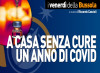 A casa senza cure. Un anno di Covid