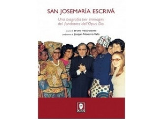 San Josemaría Escrivà. Una biografia per immagini del fondatore dell'Opus Dei
