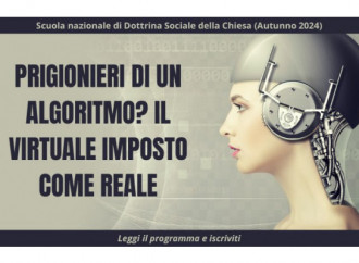 Prigionieri di un algoritmo? Al via la scuola di Dottrina sociale