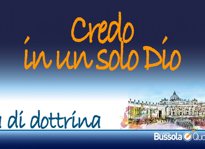 Credo in un solo Dio - La Nuova Bussola Quotidiana