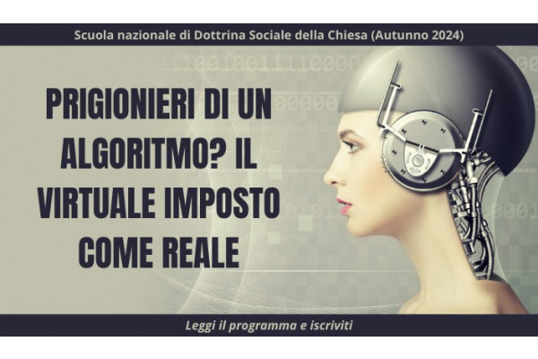 Prigionieri di un algoritmo? Il virtuale imposto come reale